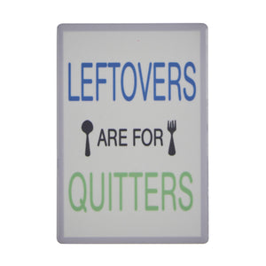 Fun Fridge Magnet - Leftovers Are For Quitters